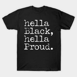 Hella Black Hella Proud, Black History, Black Pride T-Shirt